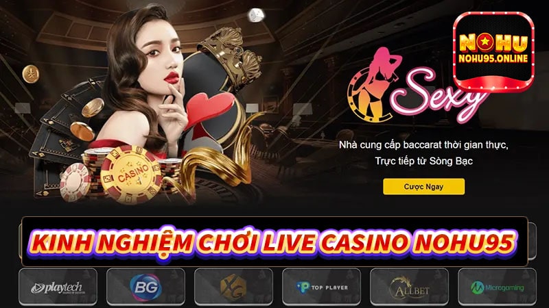 Kinh nghiệm cá cược live casino nohu95 cho người chơi mới 